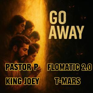 GO AWAY (feat. KING JOEY, T-MARS & FLOMATIC 2.0)