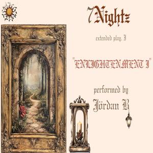 7Nightz: "Enlightenment I" performed by Jördan B