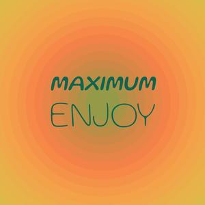 Maximum Enjoy