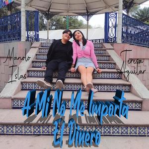 A Mi No Me Importa El Dinero (feat. Teresa Aguilar)