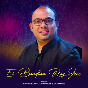 Ei Bandhan Roy Jeno
