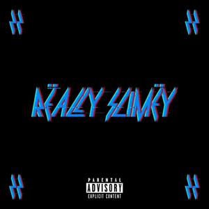 RËALLY SLIMËY (Explicit)