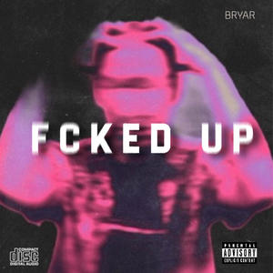 FCKED UP (Explicit)