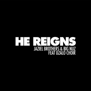 He Reigns(feat. Uzalo Choir)