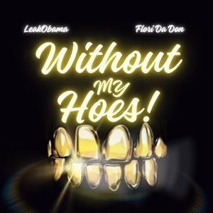 Without My Hoes (feat. Flori Da Don) [Explicit]