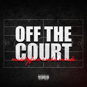 Off The Court (feat. Ambu, m.reda & We In Dis *****) (Explicit)