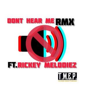 Dont Hear Me (feat. Rickey Melodiez) [Remix] [Explicit]