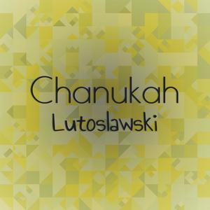 Chanukah Lutoslawski