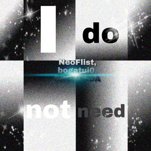 I Do Not Need (Explicit)