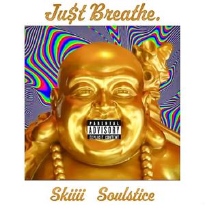 Ju$t Breathe. (feat. Soulstice) (Explicit)