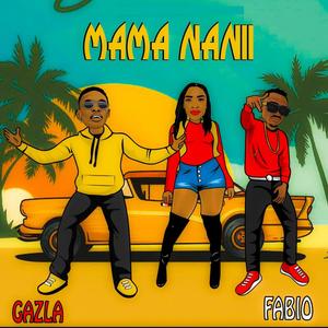 Mama Nanii(feat. Gazla)