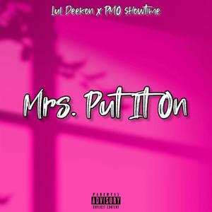 Mrs. Put It On (feat. PMO $howtime) (Explicit)