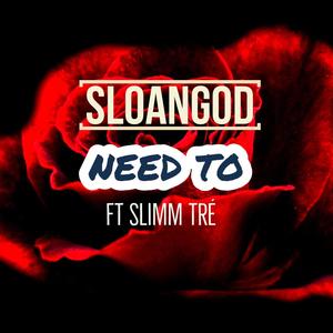 Need To(feat. Slimm Tre) (Explicit)