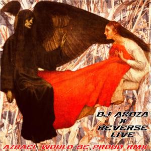 Azrael Would Be Proud RMX (feat. Reverse Live|Explicit)