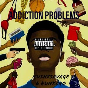 ADDICTION PROBLEM$ (feat. Hunxcho) [Explicit]