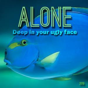 Deep In Your Ugly Face