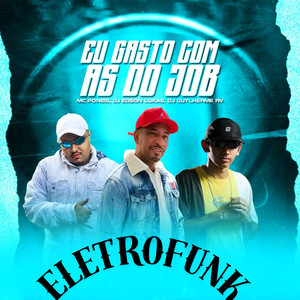 Eu Gasto Com as do Job Eletrofunk (Remix) [Explicit]