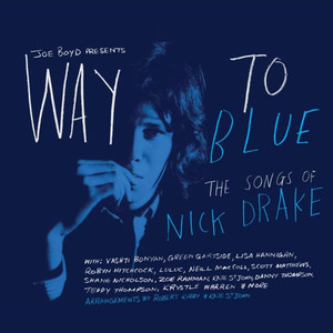 Way to Blue - the Songs of Nick Drake