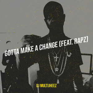 Gotta Make a Change (Explicit)