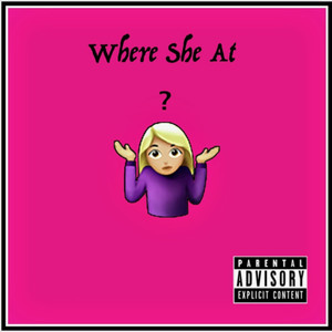 Where She at? (Explicit)