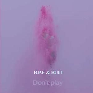 Don't Play （中文版B.P.E / BULL） (翻自 Sik-K)