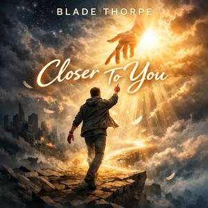 Closer To You (feat. Blade Thorpe)