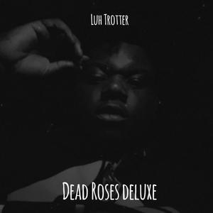 Dead Roses (Deluxe) [Explicit]