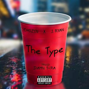 THE TYPE (feat. J. RYAN) [Explicit]