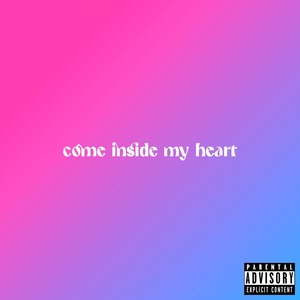 Come Inside My Heart (Explicit)