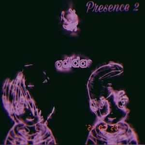 Presence 2 (Explicit)