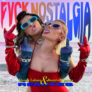 Fvck nostalgia (Remixes) [Explicit]