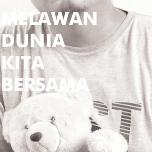 Melawan Dunia Kita Bersama