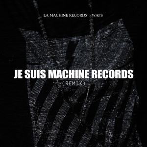 Je suis Machine Records (Remix)