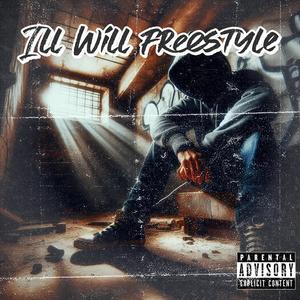 Ill Will Freestyle (Explicit)