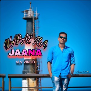 WAPAS NA JAANA