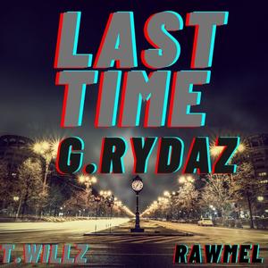 Last Time (feat. RawMel, T.Willz & DJPAIN1)