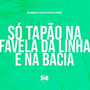 Só Tapão na Favela da Linha e na Bacia (Explicit)