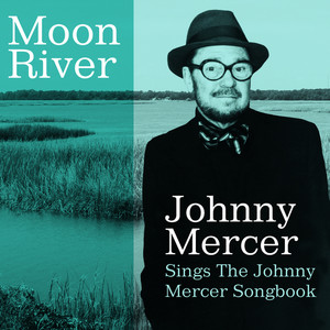 Moon River Johnny Mercer Sings The Johnny Mercer Songbook