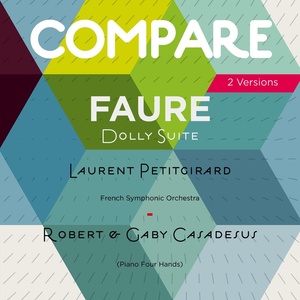 Fauré: Dolly Suite, Op. 56, Laurent Petitgirard vs. Gaby Casadesus (Compare 2 Versions)