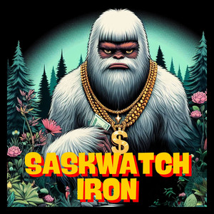 Saskwatch Iron (Explicit)