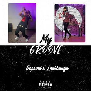 My Groove (feat. Leak Banga) [Explicit]