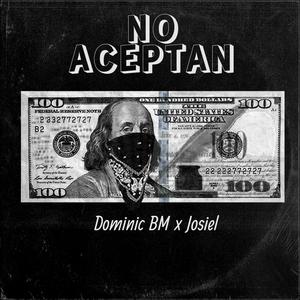No Aceptan (feat. Josiel Ec) (Explicit)