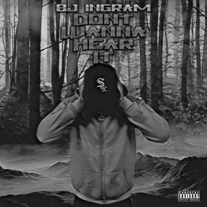 Dont wanna hear it (Explicit)