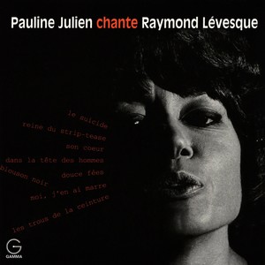 Pauline Julien chante Raymond Lévesque