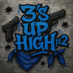 3's Up High Pt. 2 (Explicit)