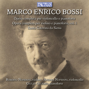 BOSSI, M.E.: Music for Cello and Piano (Complete) / Music for Violin and Piano (Complete) , Vol. 1 (A. Noferini, R. Noferini, Giurato)