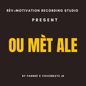 Ou mèt ale (feat. VoiceBeatz JB)