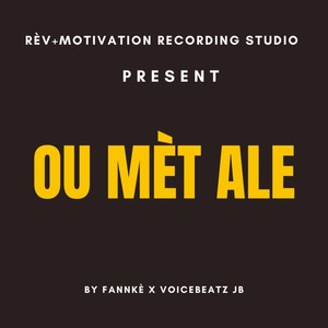 Ou mèt ale(feat. VoiceBeatz JB)