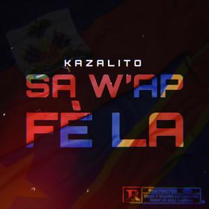 Sa W'Ap Fè La (Explicit)