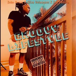 Groovy Lifestyle (feat. Alisa Velasquez & Zay Deniro) (Explicit)